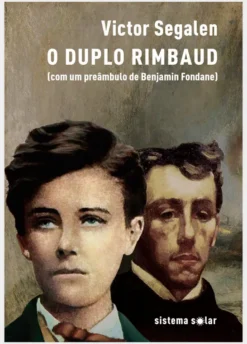 O Duplo Rimbaud (com um preâmbulo de Benjamin Fondane)