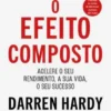 O Efeito Composto - Edição Portátil