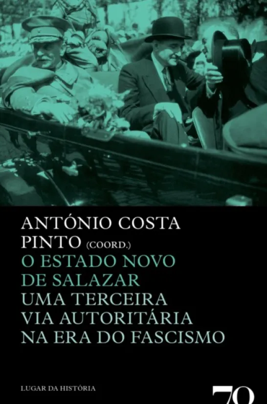 O Estado Novo de Salazar - Uma Terceira Via Na Era Do Fascismo