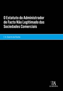 O Estatuto do Administrador de Facto Não Legitimado das Sociedades Comerciais