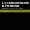 O Estatuto dos Profissionais da Área Cultura - Regime Novo ou Mise-en-scène?