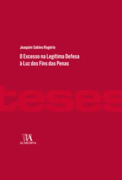 O Excesso na Legítima Defesa à Luz dos Fins das Penas