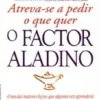 O Factor Aladino - Atreva-se a Pedir o que Quer