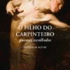 O Filho do Carpinteiro - Poemas Escolhidos