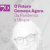 O Futuro Começa Agora - Da Pandemia à Utopia