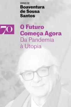 O Futuro Começa Agora - Da Pandemia à Utopia
