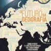O Futuro da Geografia