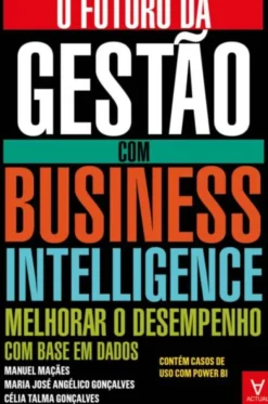 O Futuro da Gestão com Business Intelligence - Melhorar o Desempenho com Base em Dados