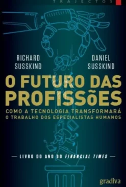 O Futuro das Profissões: como a tecnologia transformará o trabalho dos especialistas humanos