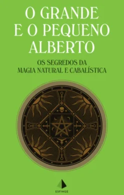 O Grande e o Pequeno Alberto - Os segredos da magia natural e cabalística