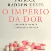 O Império da Dor - A História Secreta da Dinastia Sackler
