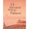 O Inevitável Regresso dos Pássaros