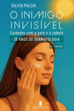 O Inimigo Invisível - Cuidados com a Pele e Cabelos