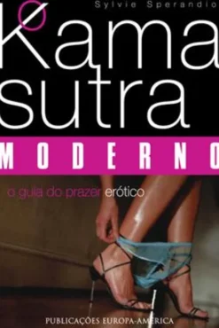 O Kama Sutra Moderno - O Guia do Prazer Erótico