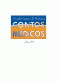 O Lado Humano da Medicina - Contos Médicos VI