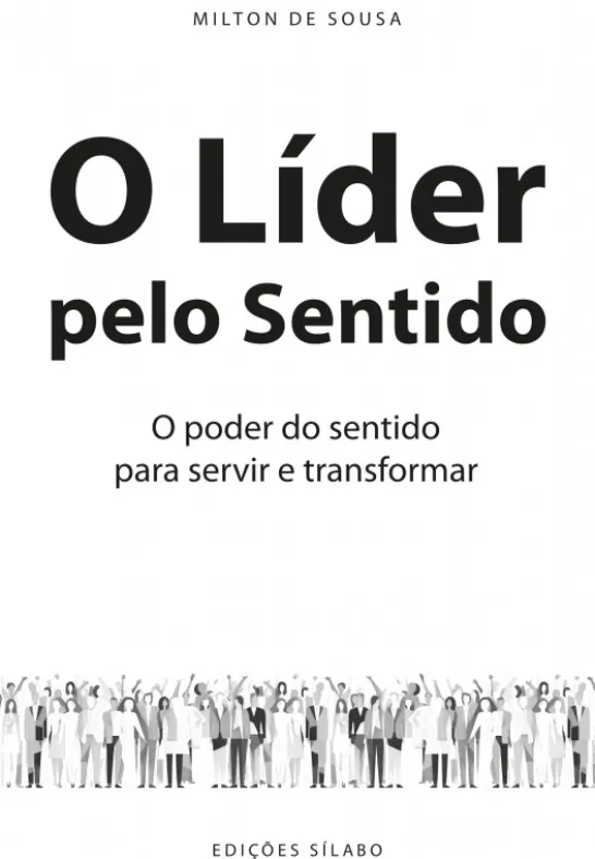 O Líder pelo Sentido - O poder do sentido para servir e transformar