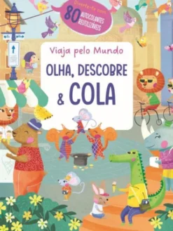 Olha, Descobre & Cola - Viaja Pelo Mundo