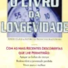 O Livro da Longevidade - O Seu Guia para a Vida Eterna