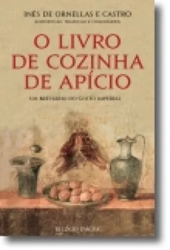 O Livro de Cozinha de Apício: Um breviário do gosto imperial