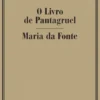 O Livro de Pantagruel / Maria da Fonte