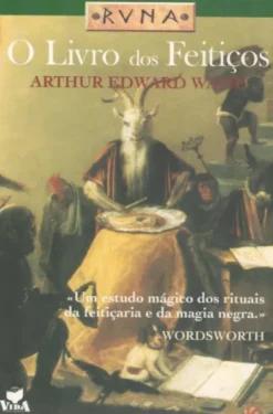 O Livro Dos Feitiços - Um Estudo Mágico dos Rituais da Feitiçaria e da Magia Negra