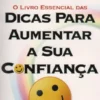 O Livro Essencial das Dicas para Aumentar a Sua Confiança