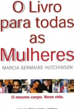 O Livro Para Todas as Mulheres - O Mesmo Corpo - Nova Vida