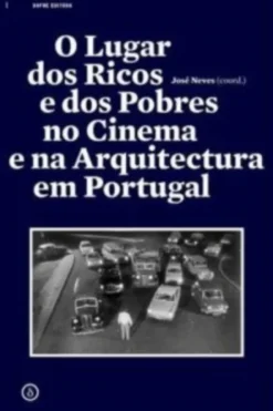 O Lugar dos Ricos e dos Pobres no Cinema e na Arquitectura em Portugal