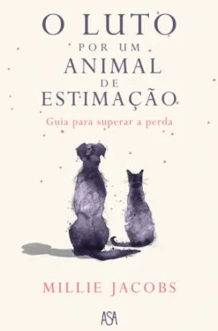 O Luto Por Um Animal de Estimação - Guia Para Superar a Perda