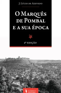 O Marquês de Pombal e a Sua Época