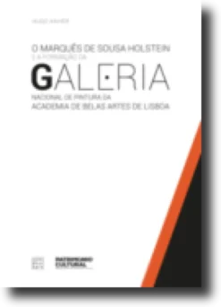 O Marquês de Sousa Holstein e a Formação da Galeria Nacional de Pintura da Academia de Belas Artes de Lisboa