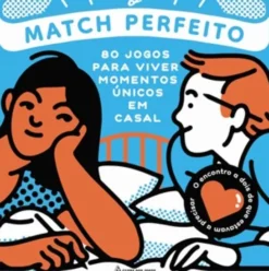 O Match Perfeito - 80 Jogos para Viver Momentos Únicos em Casal