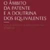 O Âmbito da Patente e a Doutrina dos Equivalentes