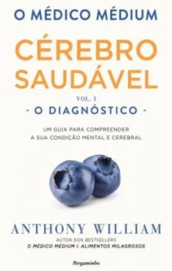 O Médico Médium - Cérebro Saudável - O Diagnóstico - Vol. I