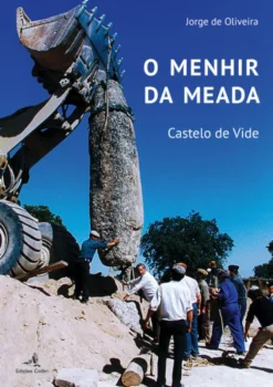 O Menhir da Meada - Castelo de Vide - Nos 30 anos da sua Escavação e Recuperação