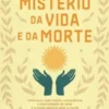 O Mistério da Vida e da Morte