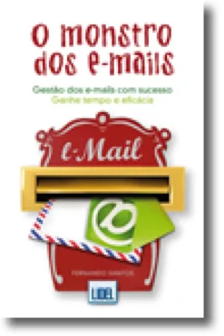 O Monstro dos E-Mails - Gestão dos e-mails com sucesso. Ganhe tempo e eficácia