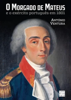 O Morgado de Mateus - E o Exército Português em 1801