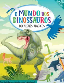 O Mundo dos Dinossauros - Decalques Mágicos