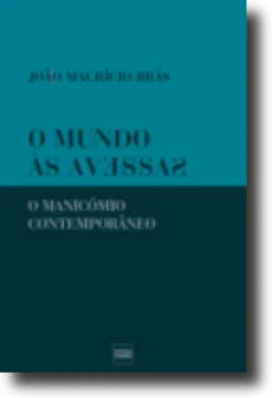 O Mundo às Avessas/O Manicómio Contemporâneo