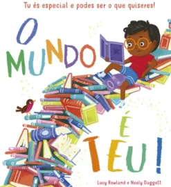 O Mundo é Teu! - Tu és especial e podes ser o que quiseres!