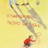 O Namorado Novo da Mãe