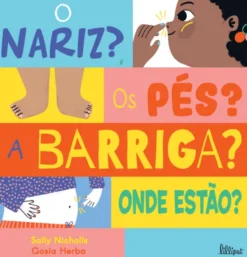 O Nariz? Os Pés? A Barriga? Onde Estão?