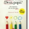 Onde está Deus, Papá? - As resposta de um pai ateu