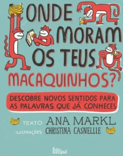 Onde Moram os Teus Macaquinhos? Descobre Novos Sentidos para as Palavras Que Já Conheces