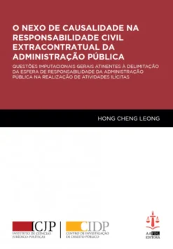 O Nexo de Causalidade na Responsabilidade Civil Extracontratual da Administração Pública - Questões Imputacionais Gerais Atinentes à Delimitação da Esfera de Responsabilidade da Administração Pública na Realização de Atividades Ilícitas