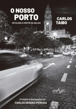 O Nosso Porto - Um Olhar a Partir da Galiza