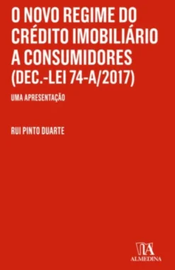 O Novo Regime do Crédito Imobiliário a Consumidores (Dec.-Lei 74-A/2017) - Uma Apresentação