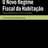 O Novo Regime Fiscal da Habitação - Análise do Decreto-Lei n.º 97/2026, de 20 de Maio