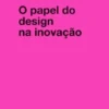 O Papel do Design na Inovação